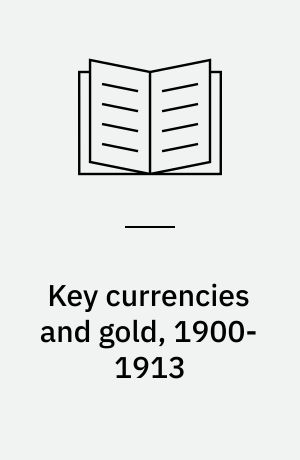Key currencies and gold, 1900-1913