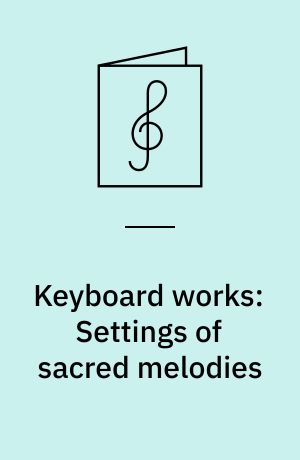 Keyboard works: Settings of sacred melodies