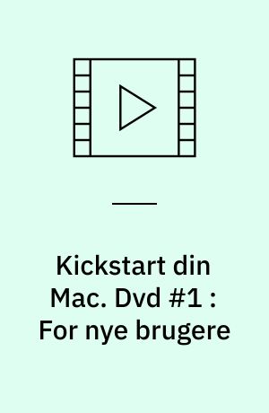 Kickstart din Mac. Dvd #1 : For nye brugere