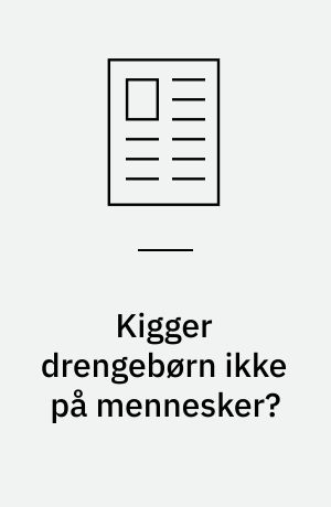 Kigger drengebørn ikke på mennesker?