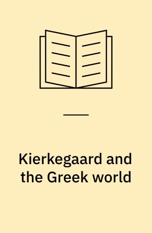 Kierkegaard and the Greek world