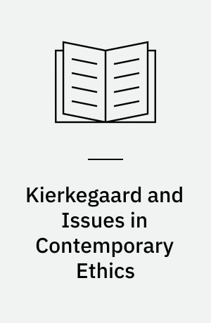 Kierkegaard and Issues in Contemporary Ethics