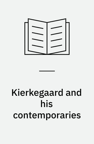 Kierkegaard and his contemporaries : the culture of Golden Age Denmark