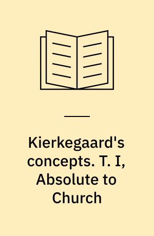 Kierkegaard's concepts. T. I, Absolute to Church