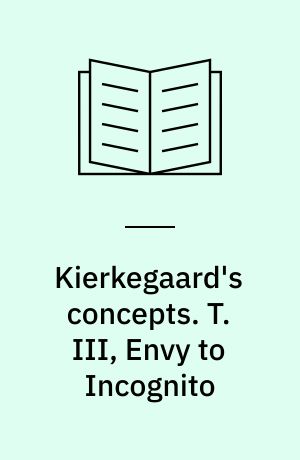 Kierkegaard's concepts. T. III, Envy to Incognito
