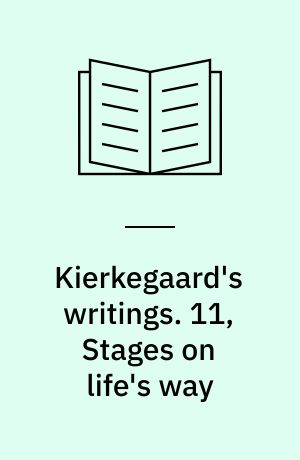 Kierkegaard's writings. 11, Stages on life's way