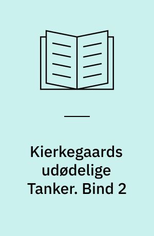 Kierkegaards udødelige Tanker. Bind 2