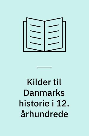 Kilder til Danmarks historie i 12. århundrede