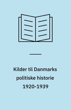 Kilder til Danmarks politiske historie 1920-1939