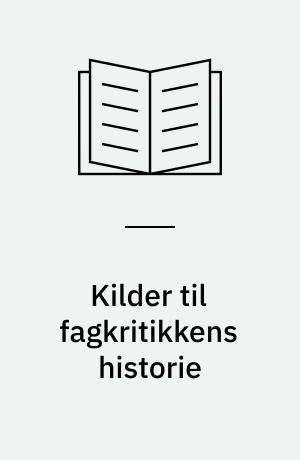 Kilder til fagkritikkens historie : udvalgt til møderække i Fagfronten for Dansk, efteråret 1975