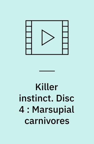 Killer instinct. Disc 4 : Marsupial carnivores (Stor skrift)