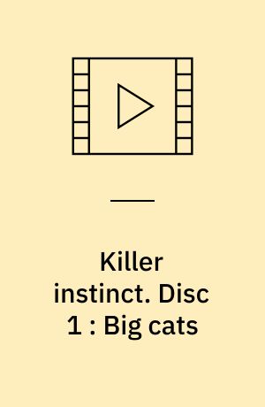 Killer instinct. Disc 1 : Big cats (Stor skrift)
