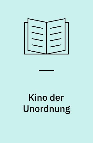 Kino der Unordnung : Filmische Narration und Weltkonstitution bei Nicolas Roeg