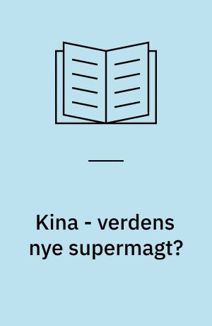 Kina - verdens nye supermagt?