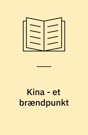 Kina - et brændpunkt