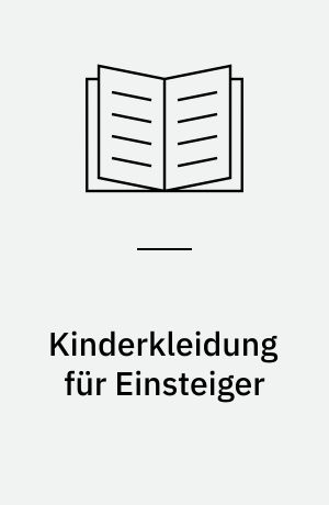 Kinderkleidung für Einsteiger : ganz einfach aus Webware nähen