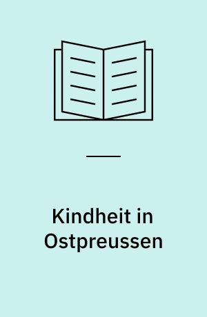 Kindheit in Ostpreussen