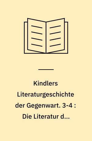 Kindlers Literaturgeschichte der Gegenwart : Autoren, Werke, Themen, Tendenzen seit 1945. 3-4 : Die Literatur der Deutschen Demokratischen Republik I-II