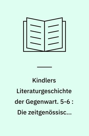 Kindlers Literaturgeschichte der Gegenwart : Autoren, Werke, Themen, Tendenzen seit 1945. 5-6 : Die zeitgenössische Literatur Österreichs I-II