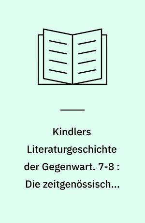 Kindlers Literaturgeschichte der Gegenwart : Autoren, Werke, Themen, Tendenzen seit 1945. 7-8 : Die zeitgenössischen Literaturen der Schweiz I-II