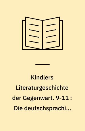 Kindlers Literaturgeschichte der Gegenwart : Autoren, Werke, Themen, Tendenzen seit 1945. 9-11 : Die deutschsprachige Sachliteratur i-III