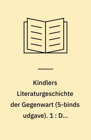 Kindlers Literaturgeschichte der Gegenwart : Autoren, Werke, Themen, Tendenzen seit 1945. 1 : Die Literatur der Bundesrepublik Deutschland