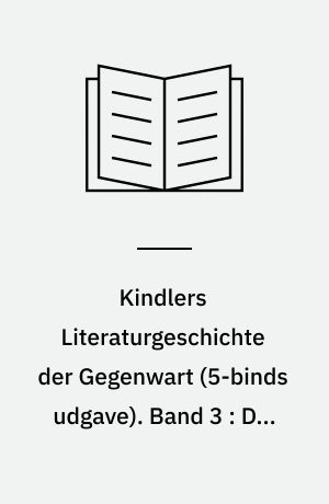 Kindlers Literaturgeschichte der Gegenwart : Autoren, Werke, Themen, Tendenzen seit 1945. Band 3 : Die zeitgenössische Literatur Österreichs