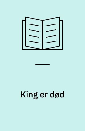 King er død