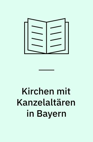 Kirchen mit Kanzelaltären in Bayern
