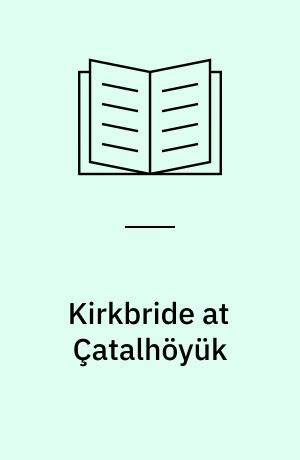 Kirkbride at Çatalhöyük : the Çatalhöyük slides of Diana Kirkbride-Helbæk from 1963