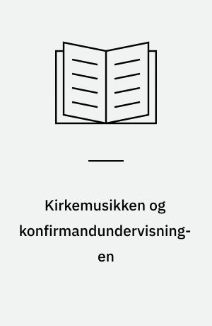 Kirkemusikken og konfirmandundervisningen