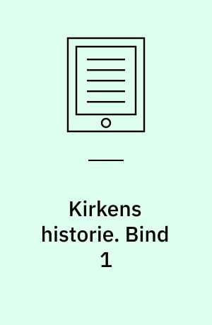 Kirkens historie. Bind 1