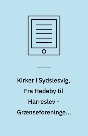 Kirker i Sydslesvig, Fra Hedeby til Harreslev - Grænseforeningens årbog 2001