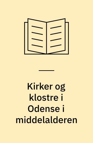 Kirker og klostre i Odense i middelalderen : deres sociale betydning : lærerhæfte