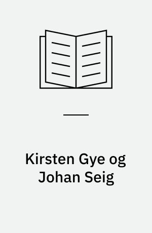 Kirsten Gye og Johan Seig : Et Udvalg af Billeder med indledende Tekst