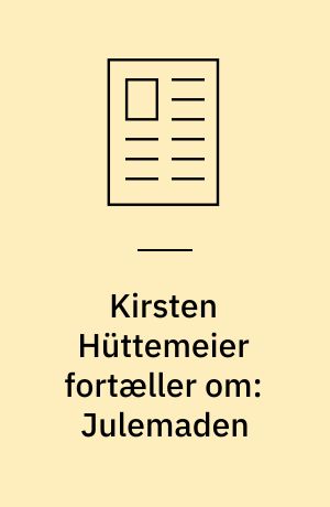 Kirsten Hüttemeier fortæller om: Julemaden