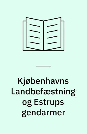 Kjøbenhavns Landbefæstning og Estrups gendarmer