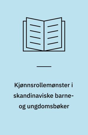 Kjønnsrollemønster i skandinaviske barne- og ungdomsbøker