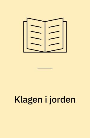 Klagen i jorden : digte i udvalg