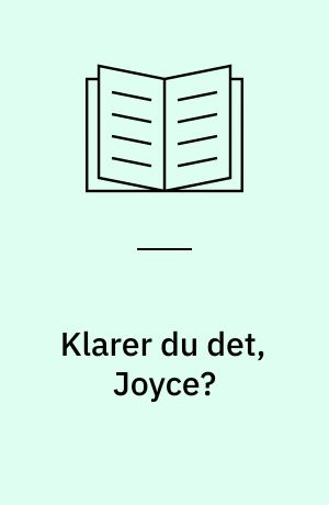 Klarer du det, Joyce?