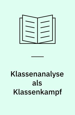 Klassenanalyse als Klassenkampf : Arbeitsuntersuchungen bei FIAT und OLIVETTI