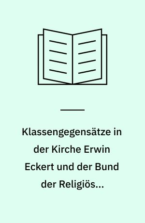 Klassengegensätze in der Kirche Erwin Eckert und der Bund der Religiösen Sozialisten Deutschlands