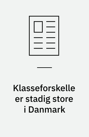 Klasseforskelle er stadig store i Danmark