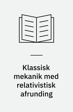 Klassisk mekanik med relativistisk afrunding