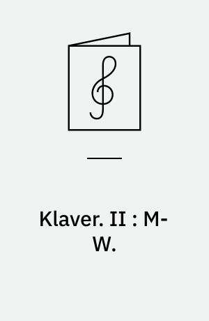 Klaver. II : M-W.