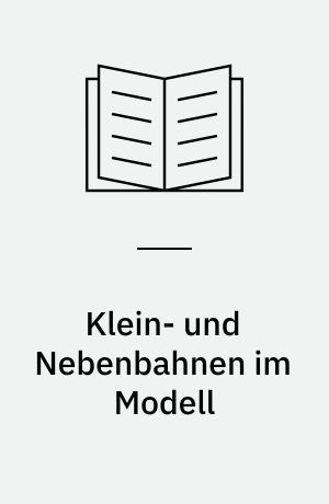 Klein- und Nebenbahnen im Modell