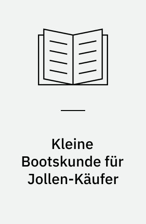 Kleine Bootskunde für Jollen-Käufer : was ein Jollen-Käufer vom Bootsbau wissen muss