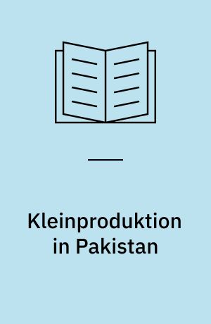 Kleinproduktion in Pakistan : die exportortorientierte Sportartikelindustrie in Sialkot/Punjab