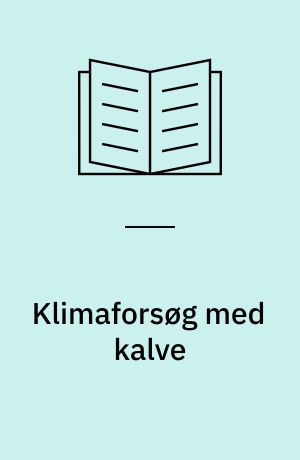 Klimaforsøg med kalve : isolering, ventilering, varme