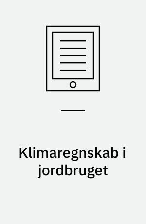 Klimaregnskab i jordbruget : principper og præmisser